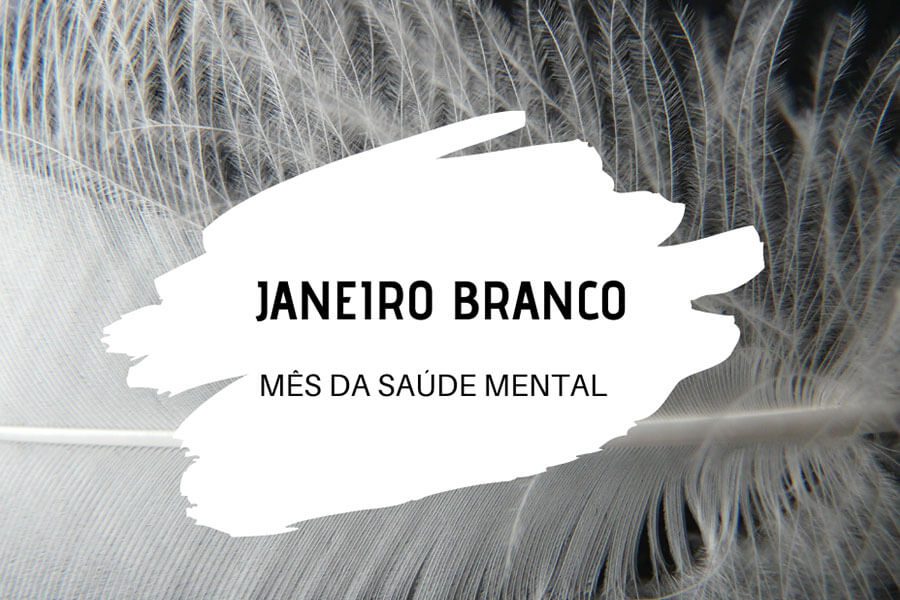 Janeiro branco, conscientização, saúde mental